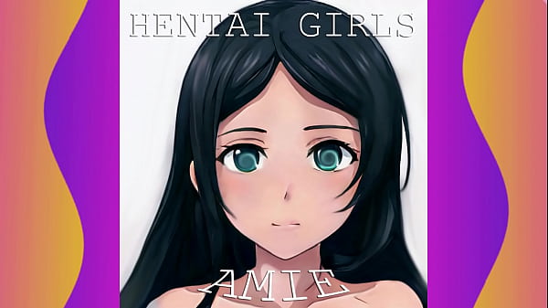 Amie: Gadis Hentai Yang Menggoda Dan Menggairahkan